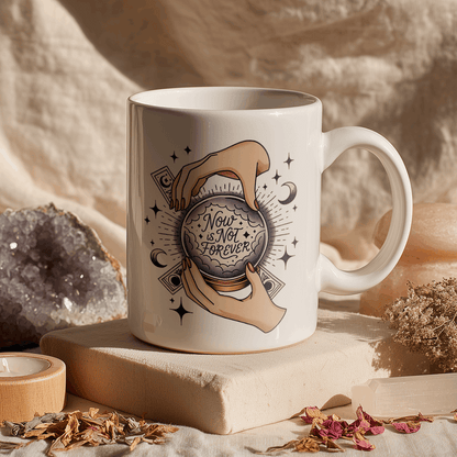 Now Is Not Forever – White Glossy Mug